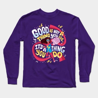 Good is a thing you are Long Sleeve T-Shirt